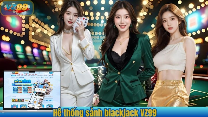 Hệ thống sảnh blackjack VZ99
