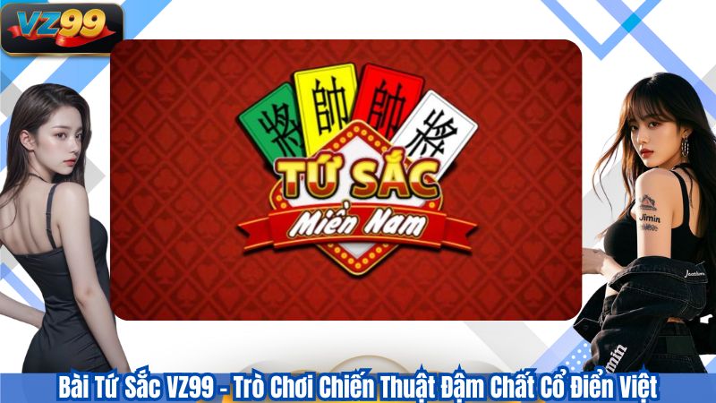 Bài Tứ Sắc VZ99 - Trò Chơi Chiến Thuật Đậm Chất Cổ Điển Việt 1 Bài Tứ Sắc VZ99 - Trò Chơi Chiến Thuật Đậm Chất Cổ Điển Việt