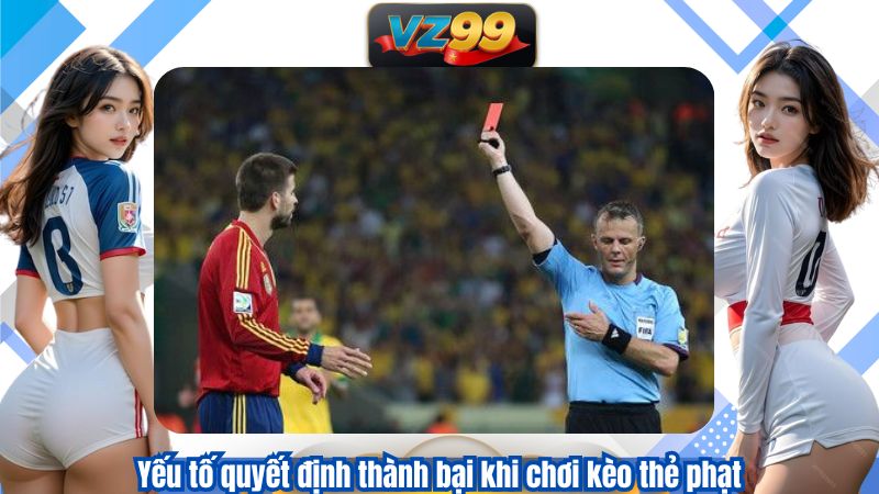 Kèo Thẻ Phạt Là Gì? Phân Tích Các Dạng Total Bookings Tại VZ99 4 Yếu tố quyết định thành bại khi chơi kèo thẻ phạt