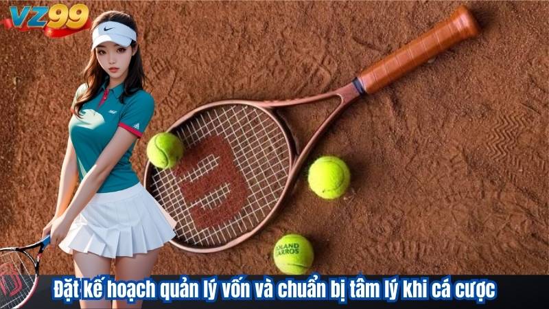 Mẹo Cá Độ Tennis – Chiến Lược Chuyên Sâu Đặt Cược VZ99 3 Đặt kế hoạch quản lý vốn và chuẩn bị tâm lý khi cá cược
