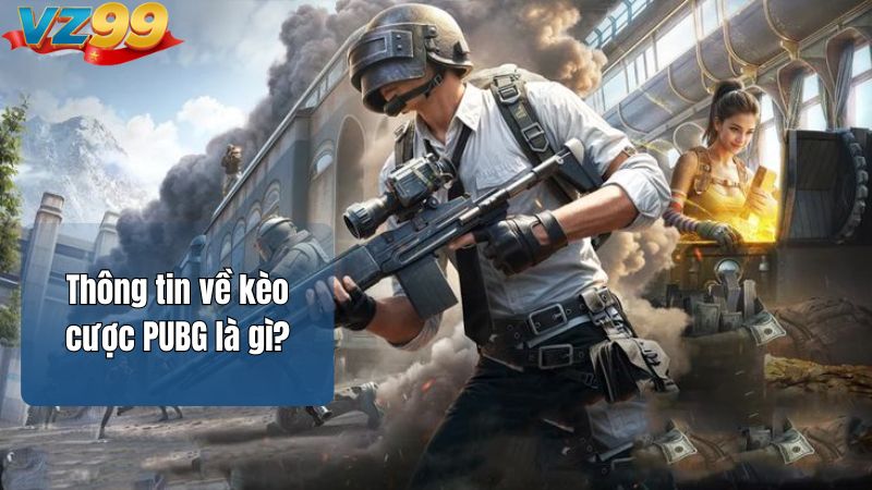 Thông tin về kèo cược PUBG là gì?
